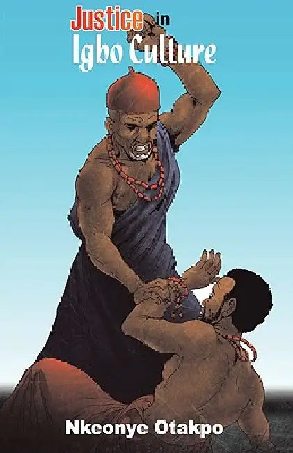 Justice in Igbo Culture by Nkeonye Otakpor