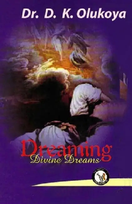Dreaming Divine Dreams by D. K. Olukoya