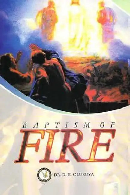 Baptism of Fire by D. K. Olukoya