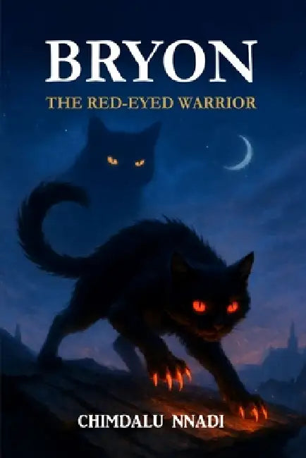 Bryon: The Red-Eyed Warrior: A Dark Fantasy Adventure for Young Readers by Chimdalu Nnadi