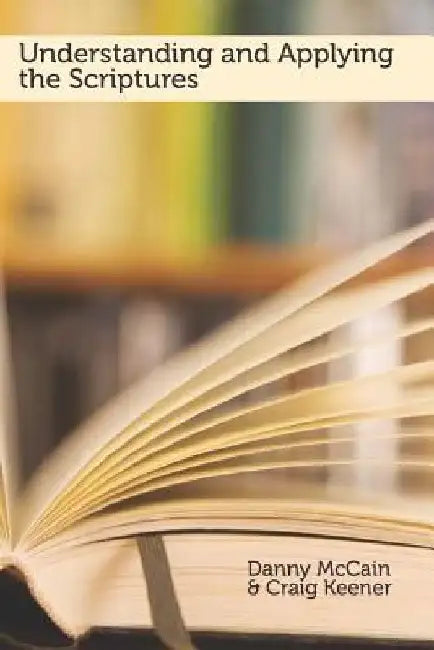 Understanding and Applying the Scriptures by Craig Keener