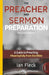 The Preacher and Sermon Preparation: A Guide to Preaching Meaningfully from the Bible by Ian Fleck