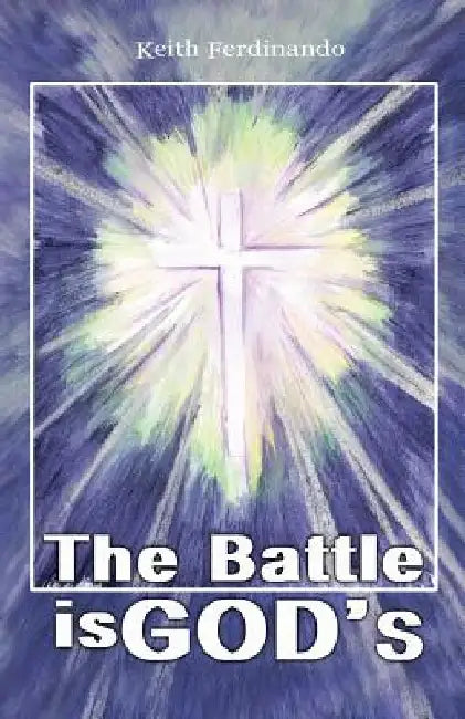 The Battle is God's: Reflecting on Spiritual Warfare for African Believers by Keith Ferdinando