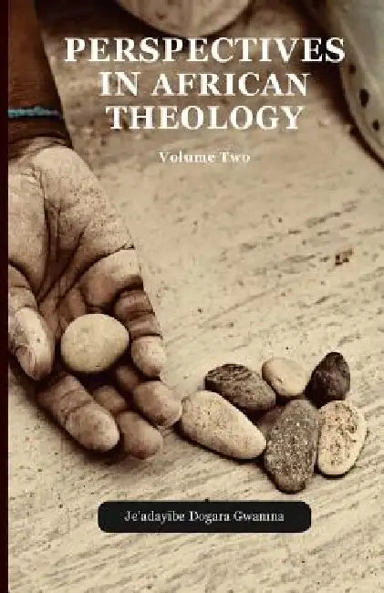 Perspectives in African Theology: Volume Two by Je'adayibe Dogara Gwamna
