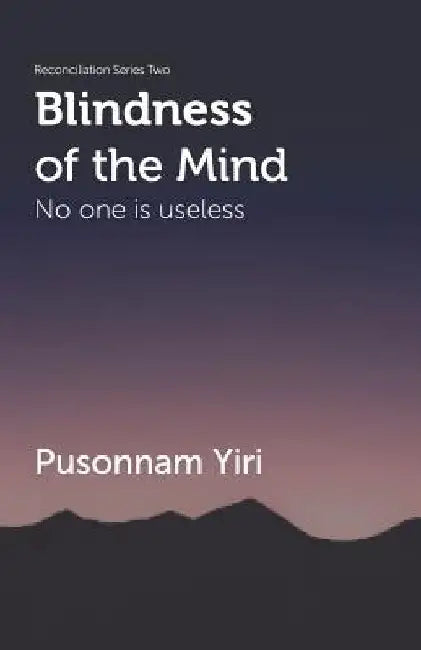 Blindness of the Mind: No One is Useless by Pusonnam Yiri
