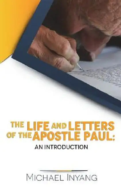 The Life and Letters of the Apostle Paul: An Introduction by Michael Inyang