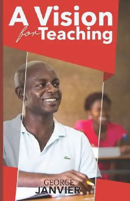 A Vision for Teaching: Education for Spiritual Growth by George Janvier