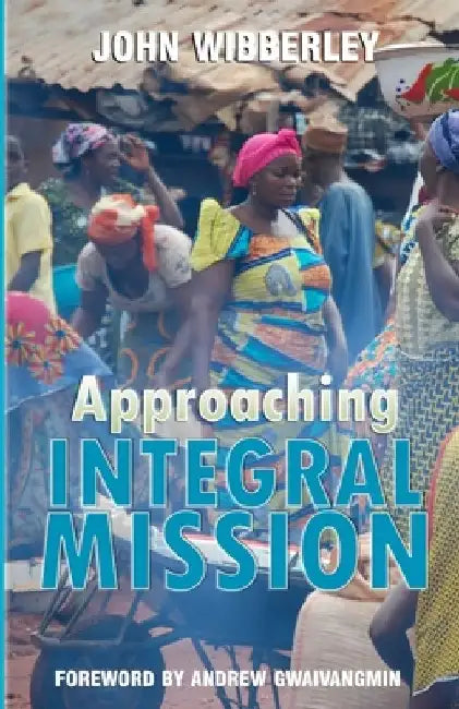 Approaching Integral Mission by Andrew Gwaivangmin