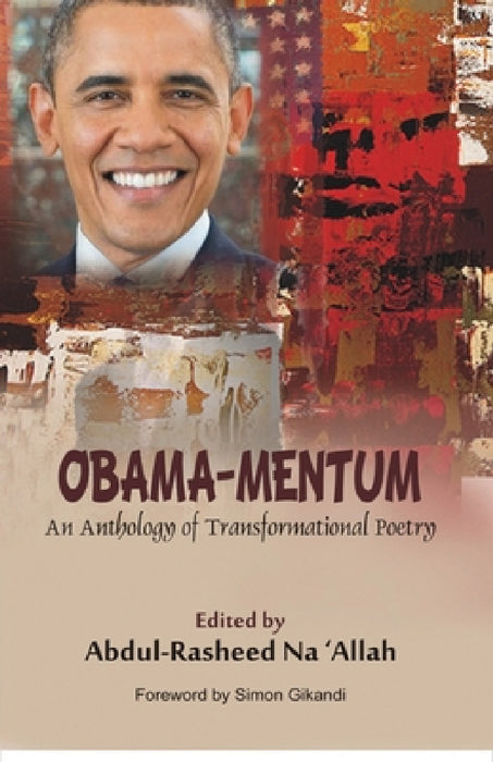 Obama-Mentum: An Anthology of Transformational Poetry by Abdul-Rasheed Na'allah