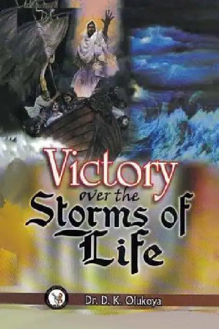 Victory Over the Storms of Life by D. K. Olukoya