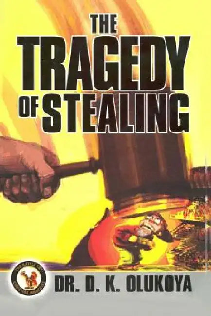 The Tragedy of Stealing by D. K. Olukoya