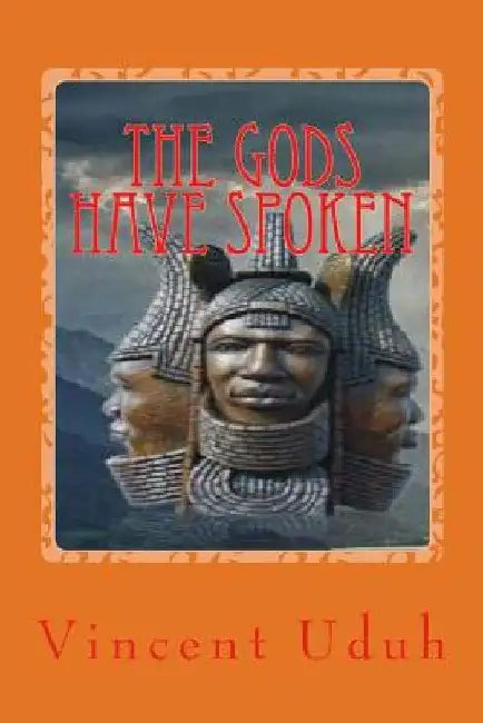 The gods have spoken by Vincent Okechukwu Uduh