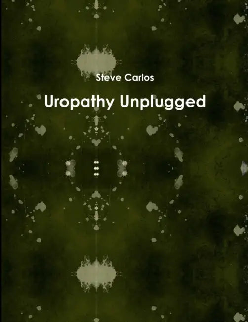 Uropathy Unplugged by Steve Carlos