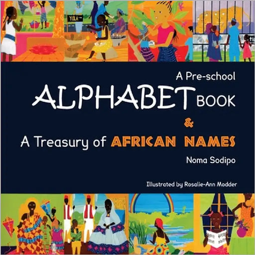 A Pre-school Alphabet Book & A Treasury of African Names by Sodipo, Noma