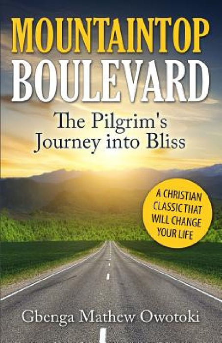 Mountaintop Boulevard: The Pilgrim's Journey Into Bliss by Gbenga Mathew Owotoki