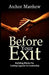Before Your Exit: Building Blocks for Lasting Legacies in Leadership by Atchor, Matthew