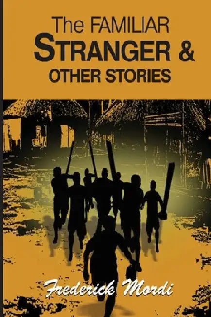 The Familiar Stranger & Other Stories by Frederick Mordi