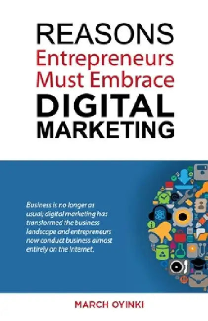 Reasons Entrepreneurs Must Embrace Digital Marketing by March Oyinki