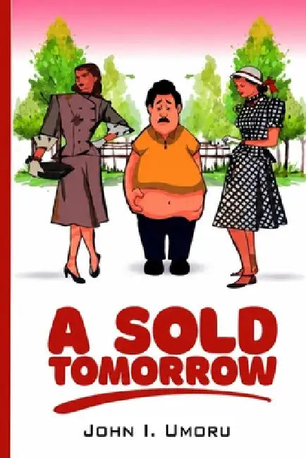A Sold Tomorrow by John I. Umoru