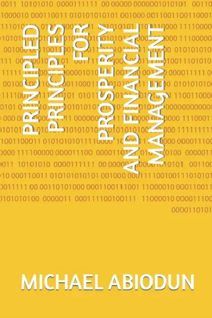 Principled Principles for Prosperity and Financial Management by Michael Abiodun
