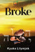 Broke by Kyuka Lilymjok