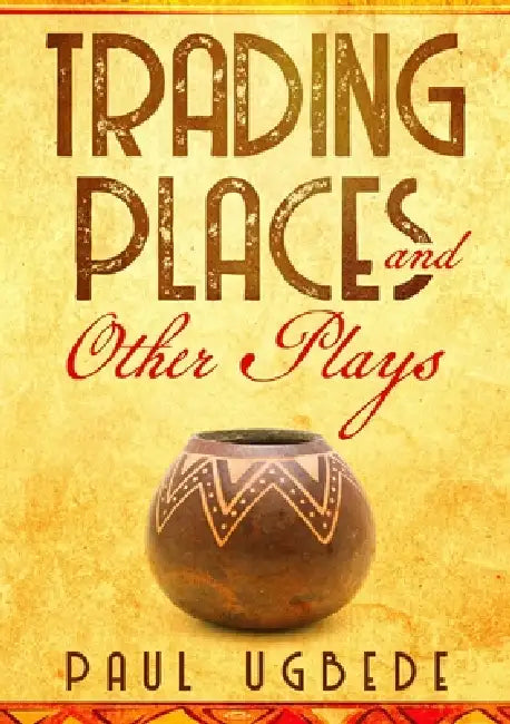 Trading Places and other plays by Paul Ugbede