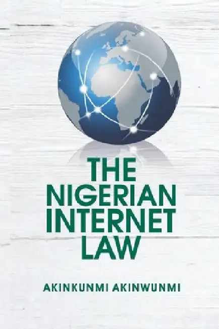 The Nigerian Internet Law by Akinkunmi Akinwunmi