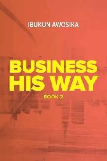 Business His Way (Book 2) by Ibukun Awosika