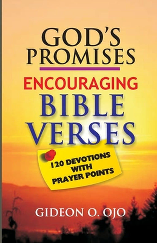 God's Promises: Encouraging Bible Verses: 120 Devotions with Prayer Points by Gideon O. Ojo
