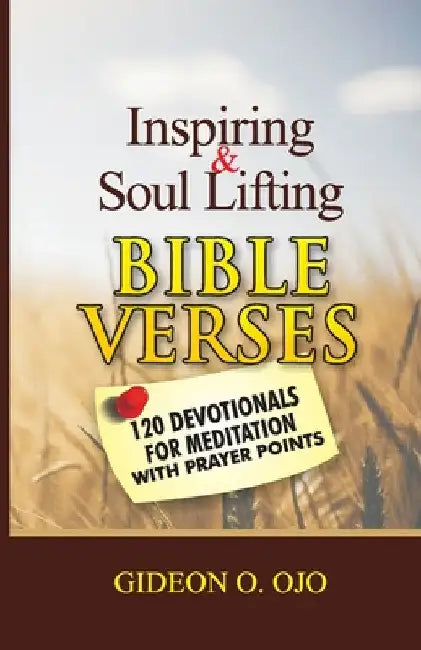 Inspiring & Soul Lifting Bible Verses by Gideon O. Ojo