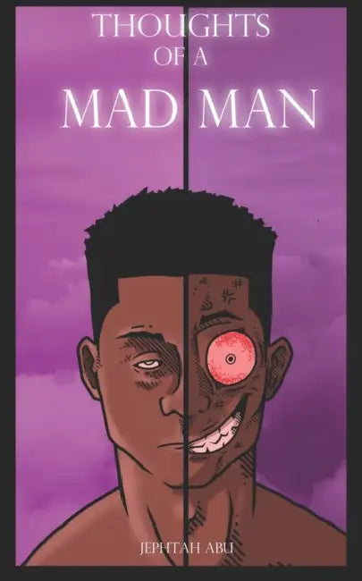 Thoughts Of A Mad Man by Jephtah Abu