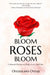 Bloom Roses Bloom: Collected Poems on Faith, Love and Life by Oyedolapo Oyesiji