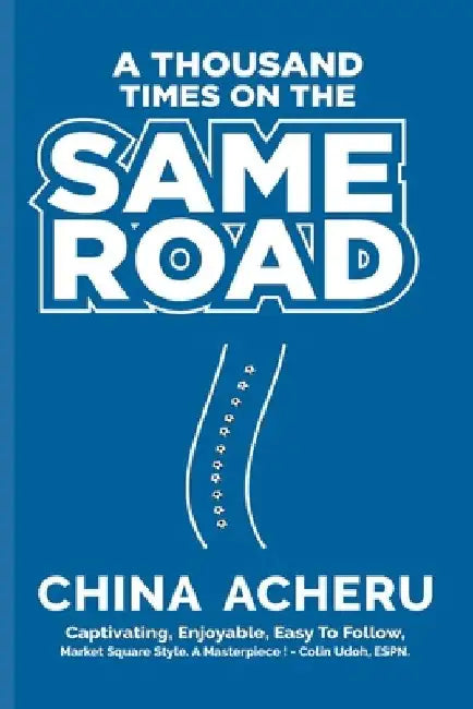 A Thousand Times On The Same Road by China Emenike Acheru
