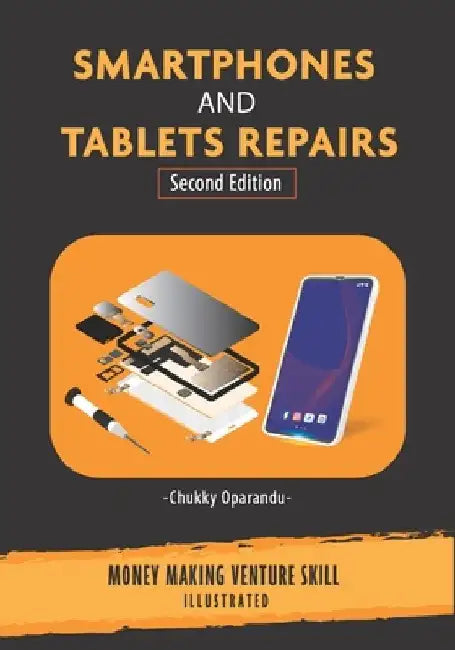 Smartphones and Tablets Repairs: Money Making Venture Skill by Chukky Oparandu