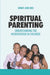 Spiritual Parenting: Understanding the Misbehaviour in Children by Sunday John Udoh