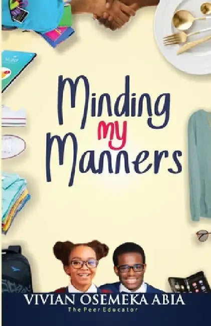 Minding My Manners by Vivian Osemeka Abia
