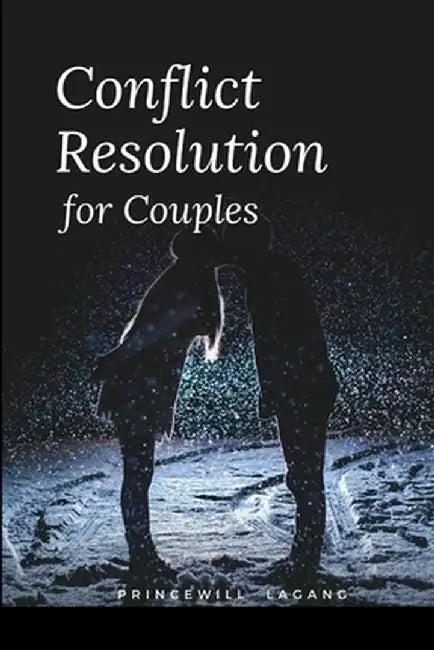 Conflict Resolution for Couples by Princewill Lagang