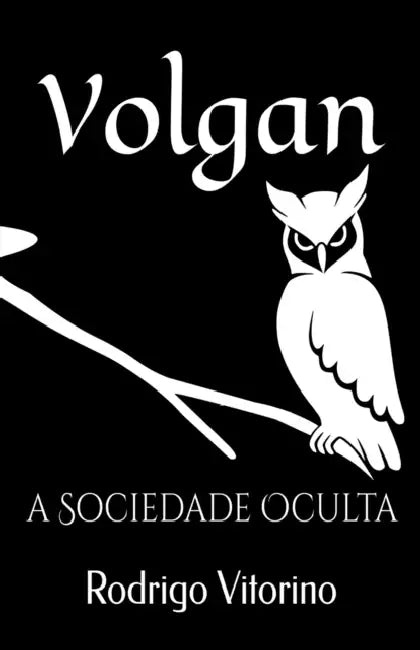 Volgan: A Sociedade Oculta by Juliano D. Marcelino M. Sc, Rodrigo Vitorino