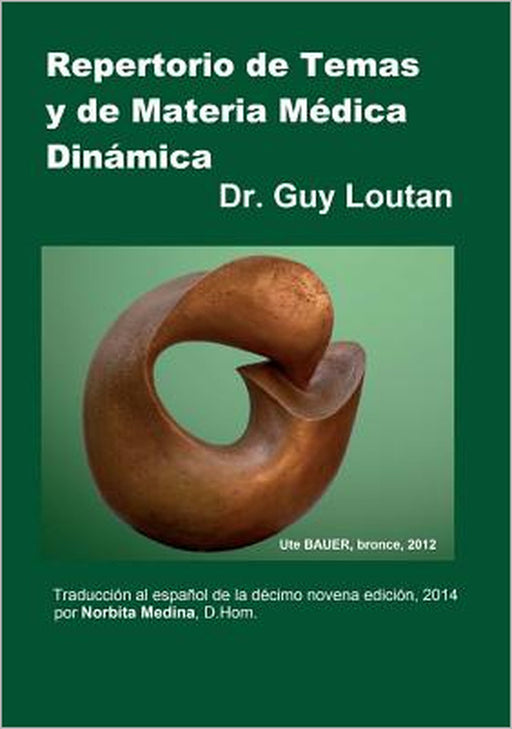 Repertorio de Temas y de Materia Médica Dinámica: Traducción al español de la Décimo novena edición, 2014. by Norbita Medina D. Hom, Guy Loutan