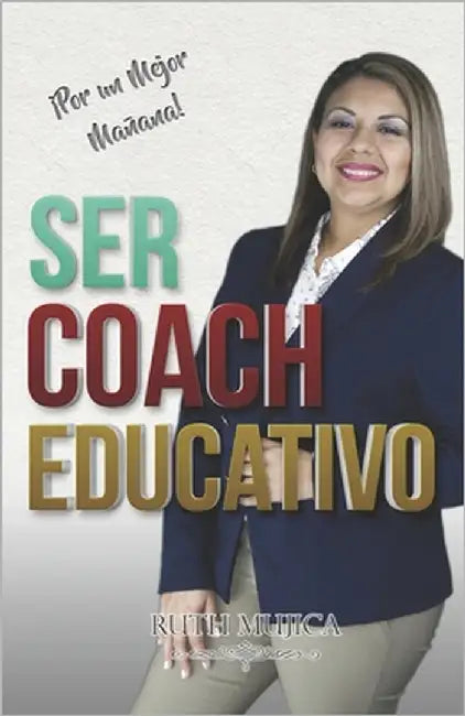 Ser Coach Educativo: El Arte de Evolucionar by Mujica, Ruth
