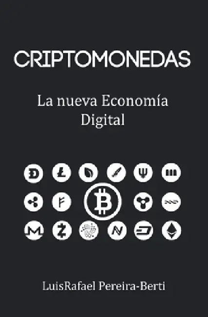 Criptomonedas: La nueva economía digital by Luisrafael Pereira-Berti