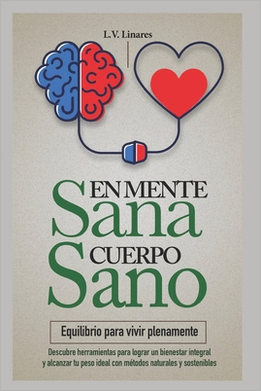 En mente sana, cuerpo sano: Equilibrio para vivir plenamente by L. V. Linares