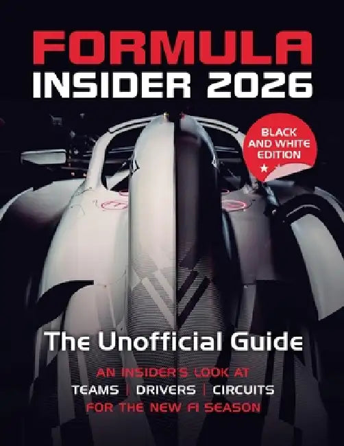 Formula Insider 2026: The Unofficial Guide: An Insider's Look at Teams, Drivers, and Circuits for the New F1 Season (B&W Edition) by Paddock Insights