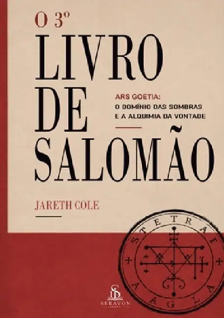 O 3° Livro de Salomão: Ars Goetia: O Domínio das Sombras e a Alquimia da Vontade by Jareth Cole, Luiz Santos