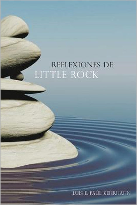 Reflexiones de Little Rock by Luis E. Paul Kehrhahn