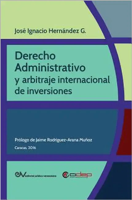 Derecho Administrativo Y Arbitraje Internacional de Inversiones by Hernández G., José Ignacio