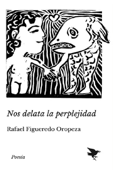 Nos delata la perplejidad by Rafael Figueredo Oropeza