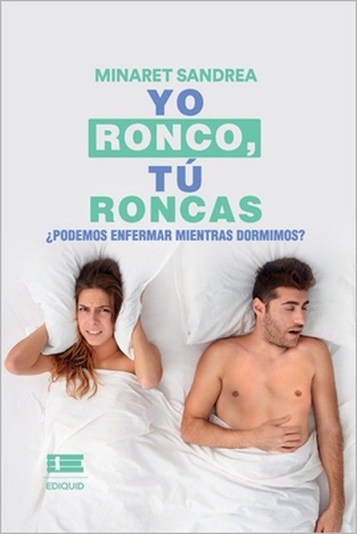 Yo ronco, tú roncas.: ¿Podemos enfermar mientras dormimos? by Grupo Ígneo, Minaret Sandrea