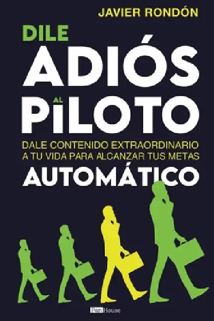 Dile Adiós Al Piloto Automático by Javier Rondón