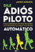 Dile Adiós Al Piloto Automático by Javier Rondón